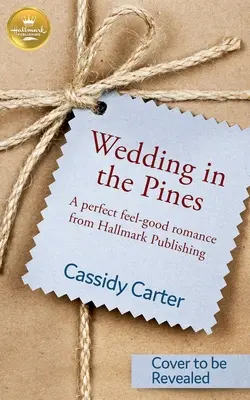 Hochzeit in den Kiefern: Eine perfekte Wohlfühl-Romanze von Hallmark Publishing - Wedding in the Pines: A Perfect Feel-Good Romance from Hallmark Publishing