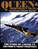 Königin des Mitternachtshimmels: Die Geschichte von Amerikas Nachtjägern der Luftwaffe - Queen of the Midnight Skies: The Story of America's Air Force Night Fighters