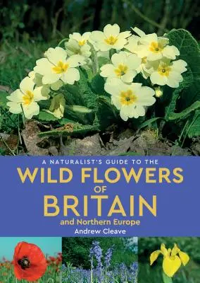 Ein Naturführer für Wildblumen in Großbritannien und Nordeuropa - A Naturalist's Guide to Wild Flowers of Britain & Northern Europe