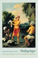 Zucker stehlen: Erotik zwischen Frauen in der karibischen Literatur - Thiefing Sugar: Eroticism Between Women in Caribbean Literature