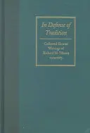 Zur Verteidigung der Tradition: Gesammelte kürzere Schriften von Richard M. Weaver, 1929-1963 - In Defense of Tradition: Collected Shorter Writings of Richard M. Weaver, 1929-1963