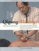 Qigong-Massage: Grundlegende Techniken für Gesundheit und Entspannung - Qigong Massage: Fundamental Techniques for Health and Relaxation