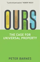 Unseres: Das Plädoyer für das Allgemeine Eigentum - Ours: The Case for Universal Property