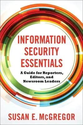 Grundlagen der Informationssicherheit: Ein Leitfaden für Reporter, Redakteure und Redaktionsleiter - Information Security Essentials: A Guide for Reporters, Editors, and Newsroom Leaders