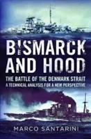 Bismarck und Hood: Die Schlacht in der Dänemarkstraße - Eine technische Analyse für eine neue Sichtweise - Bismarck and Hood: The Battle of the Denmark Strait - A Technical Analysis for a New Perspective