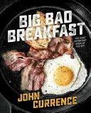 Big Bad Breakfast: Das wichtigste Buch des Tages [Ein Kochbuch] - Big Bad Breakfast: The Most Important Book of the Day [A Cookbook]