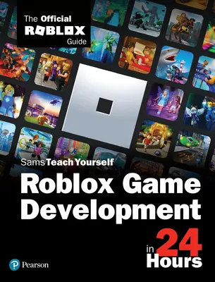 Roblox-Spielentwicklung in 24 Stunden: Der offizielle Roblox-Leitfaden - Roblox Game Development in 24 Hours: The Official Roblox Guide