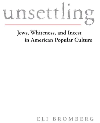 Verunsicherung: Juden, Weiße und Inzest in der amerikanischen Populärkultur - Unsettling: Jews, Whiteness, and Incest in American Popular Culture