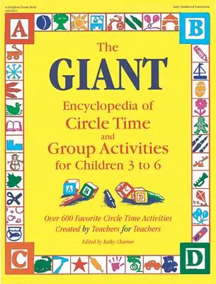 Die riesige Enzyklopädie der Kreiszeit und Gruppenaktivitäten: Für Kinder von 3 bis 6 Jahren - The Giant Encyclopedia of Circle Time and Group Activities: For Children 3 to 6
