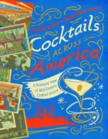 Cocktails in ganz Amerika: Eine Postkartenansicht der Cocktailkultur in den 1930er, 40er und 50er Jahren - Cocktails Across America: A Postcard View of Cocktail Culture in the 1930s, '40s, and '50s