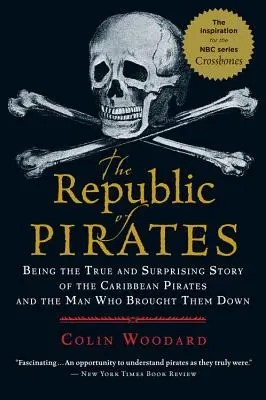 Die Republik der Piraten: Die wahre und überraschende Geschichte der karibischen Piraten und des Mannes, der sie zur Strecke brachte - The Republic of Pirates: Being the True and Surprising Story of the Caribbean Pirates and the Man Who Brought Them Down