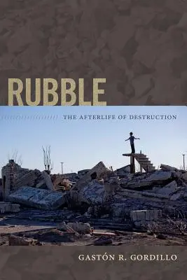 Trümmer: Das Nachleben der Zerstörung - Rubble: The Afterlife of Destruction