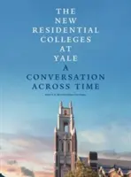 Die neuen Wohnkollegs in Yale: Ein Gespräch über die Zeit - The New Residential Colleges at Yale: A Conversation Across Time