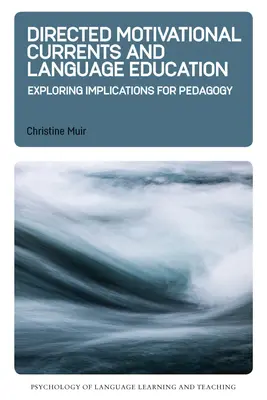 Gezielte Motivationsströme und Sprachunterricht: Implikationen für die Pädagogik untersuchen - Directed Motivational Currents and Language Education: Exploring Implications for Pedagogy