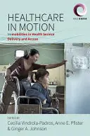Gesundheitswesen in Bewegung: Unbeweglichkeiten bei der Erbringung von und dem Zugang zu Gesundheitsdienstleistungen - Healthcare in Motion: Immobilities in Health Service Delivery and Access