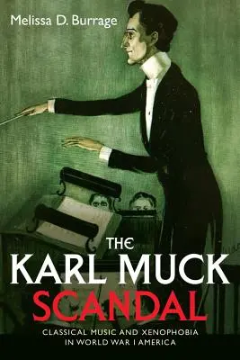 Der Karl-Muck-Skandal: Klassische Musik und Fremdenfeindlichkeit im Amerika des Ersten Weltkriegs - The Karl Muck Scandal: Classical Music and Xenophobia in World War I America