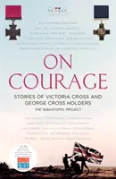 Über Mut - Geschichten von Trägern des Victoria- und Georgskreuzes - On Courage - Stories of Victoria Cross and George Cross Holders