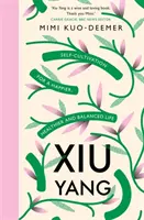 Xiu Yang - Selbstkultivierung für ein gesünderes, glücklicheres und ausgeglicheneres Leben - Xiu Yang - Self-cultivation for a healthier, happier and balanced life