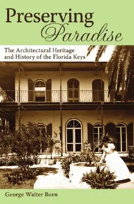 Die Bewahrung des Paradieses: Das architektonische Erbe und die Geschichte der Florida Keys - Preserving Paradise: The Architectural Heritage and History of the Florida Keys