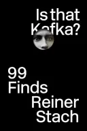 Ist das Kafka?: 99 Fundstücke - Is That Kafka?: 99 Finds