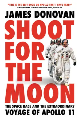 Shoot for the Moon: Das Wettrennen im Weltraum und die außergewöhnliche Reise von Apollo 11 - Shoot for the Moon: The Space Race and the Extraordinary Voyage of Apollo 11