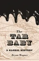 Das Teerbaby: Eine globale Geschichte - The Tar Baby: A Global History