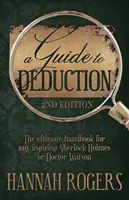 A Guide to Deduction - Das ultimative Handbuch für jeden angehenden Sherlock Holmes oder Doktor Watson - A Guide to Deduction - The ultimate handbook for any aspiring Sherlock Holmes or Doctor Watson
