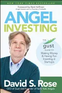 Angel Investing: Der Leitfaden zum Geldverdienen und Spaß haben beim Investieren in Startups - Angel Investing: The Gust Guide to Making Money and Having Fun Investing in Startups