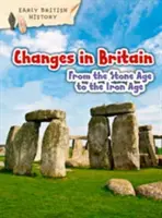 Veränderungen in Britannien von der Steinzeit zur Eisenzeit - Changes in Britain from the Stone Age to the Iron Age