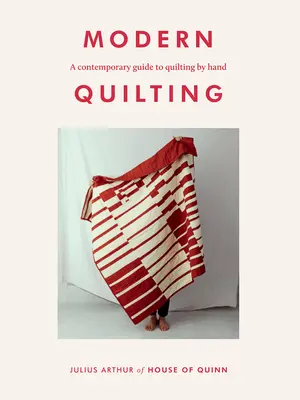 Modern Quilting: Eine zeitgenössische Anleitung zum Quilten mit der Hand - Modern Quilting: A Contemporary Guide to Quilting by Hand