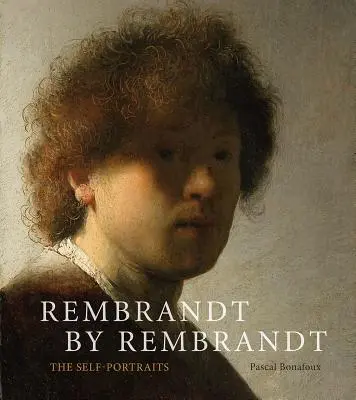 Rembrandt von Rembrandt: Die Selbstporträts - Rembrandt by Rembrandt: The Self-Portraits