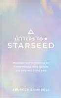 Briefe an einen Sternensaat - Botschaften und Aktivierungen, um sich zu erinnern, wer Sie sind und warum Sie hierher gekommen sind - Letters to a Starseed - Messages and Activations for Remembering Who You Are and Why You Came Here