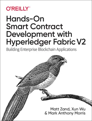 Hands-On Smart Contract Entwicklung mit Hyperledger Fabric V2: Aufbau von Blockchain-Anwendungen für Unternehmen - Hands-On Smart Contract Development with Hyperledger Fabric V2: Building Enterprise Blockchain Applications