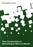 Neue Perspektiven im Marketing durch Mund-zu-Mund-Propaganda - New Perspectives in Marketing by Word-Of-Mouth