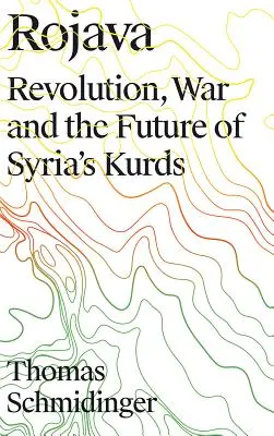 Rojava: Revolution, Krieg und die Zukunft der Kurden in Syrien - Rojava: Revolution, War and the Future of Syria's Kurds