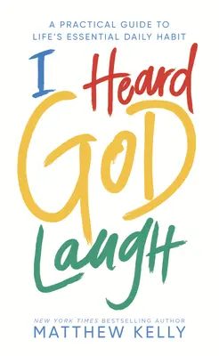Ich hörte Gott lachen: Ein praktischer Leitfaden für eine wesentliche tägliche Lebensgewohnheit - I Heard God Laugh: A Practical Guide to Life's Essential Daily Habit