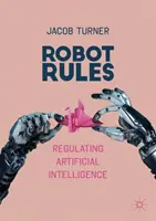 Roboter-Regeln: Die Regulierung künstlicher Intelligenz - Robot Rules: Regulating Artificial Intelligence
