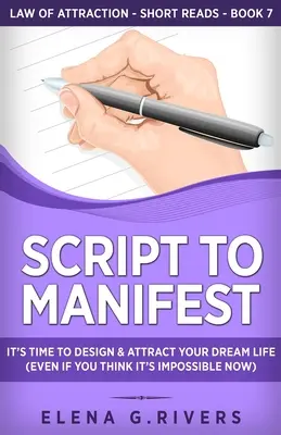 Skript zum Manifestieren: Es ist an der Zeit, Ihr Traumleben zu entwerfen und anzuziehen (auch wenn Sie denken, dass es jetzt unmöglich ist) - Script to Manifest: It's Time to Design & Attract Your Dream Life (Even if You Think it's Impossible Now)