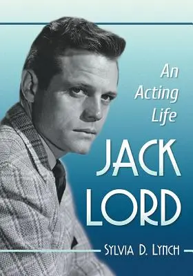 Jack Lord: Ein schauspielerisches Leben - Jack Lord: An Acting Life