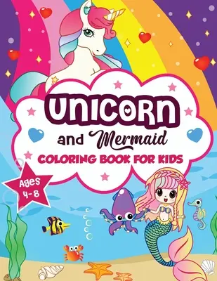 Einhorn- und Meerjungfrauen-Malbuch für Kinder von 4-8 Jahren: Eine lustige und schöne Sammlung von 80 Meerjungfrauen- und Einhornillustrationen (Malbuch für Jungen und Mädchen) - Unicorn and Mermaid Coloring Book for Kids ages 4-8: A Fun and Beautiful Collection of 80 Mermaid and Unicorn Illustrations (Boys and Girls Coloring B