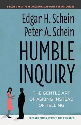 Humble Inquiry, Zweite Auflage: Die sanfte Kunst des Fragens statt des Erzählens - Humble Inquiry, Second Edition: The Gentle Art of Asking Instead of Telling