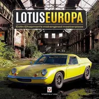 Lotus Europa: Colin Chapmans mittelmotoriges Meisterwerk - Lotus Europa: Colin Chapman's Mid-Engined Masterpiece