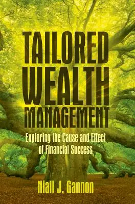 Maßgeschneidertes Wealth Management: Erforschung von Ursache und Wirkung des finanziellen Erfolgs - Tailored Wealth Management: Exploring the Cause and Effect of Financial Success