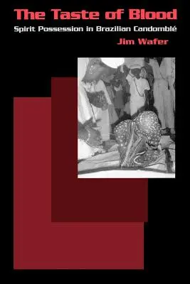 Der Geschmack des Blutes: Geisterbesessenheit im brasilianischen Candomble - The Taste of Blood: Spirit Possession in Brazilian Candomble