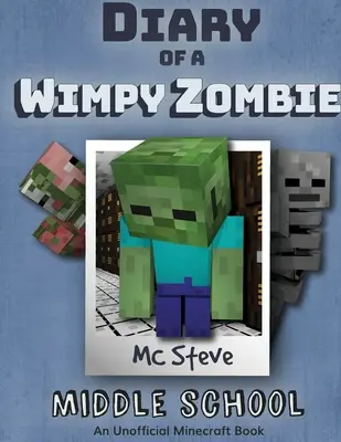 Tagebuch eines verrückten Minecraft-Zombies Buch 1: Mittelstufe (Inoffizielle Minecraft-Reihe) - Diary of a Minecraft Wimpy Zombie Book 1: Middle School (Unofficial Minecraft Series)