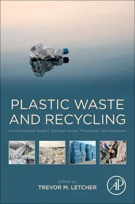 Kunststoffabfälle und Recycling: Umweltauswirkungen, gesellschaftliche Probleme, Vermeidung und Lösungen - Plastic Waste and Recycling: Environmental Impact, Societal Issues, Prevention, and Solutions