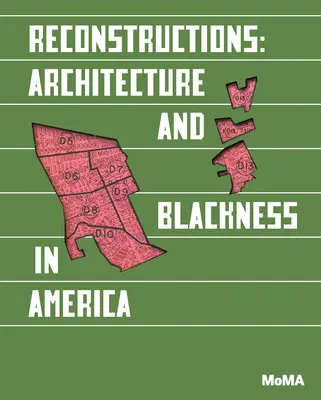 Rekonstruktionen: Architektur und Schwarzsein in Amerika - Reconstructions: Architecture and Blackness in America