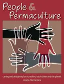 Menschen und Permakultur: Fürsorge und Gestaltung für uns selbst, einander und den Planeten - People & Permaculture: Caring and Designing for Ourselves, Each Other and the Planet