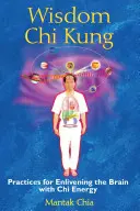 Weisheit Chi Kung: Praktiken zur Belebung des Gehirns mit Chi-Energie - Wisdom Chi Kung: Practices for Enlivening the Brain with Chi Energy