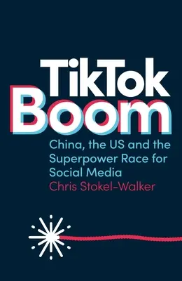 Tiktok Boom: China, die USA und der Wettlauf der Supermächte um soziale Medien - Tiktok Boom: China, the Us and the Superpower Race for Social Media